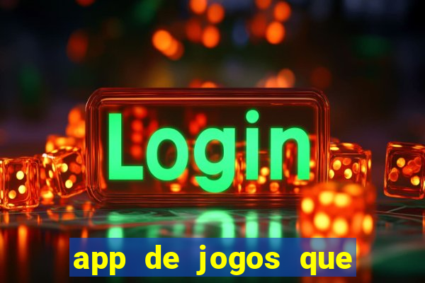 app de jogos que dao dinheiro de verdade